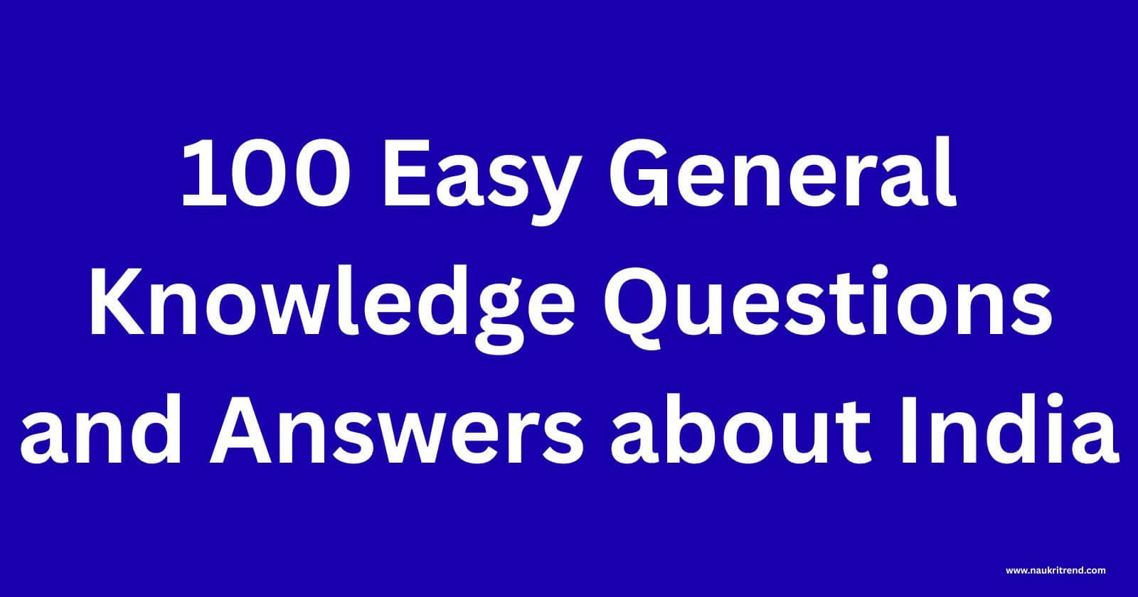 100 easy general knowledge questions and answers about india